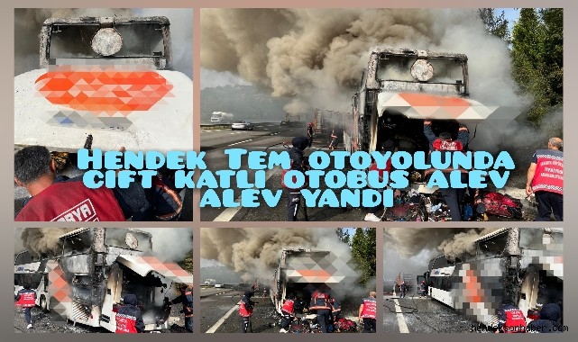 Hendek TEM Otoyolunda Çift Katlı Otobüs Alev Alev Yandı