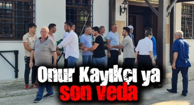 Onur Kayıkçı'ya Son Veda