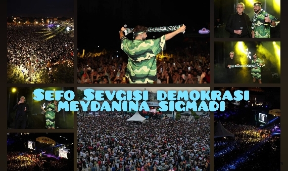 Sefo Sevgisi Demokrasİ Meydanına Sığmadı
