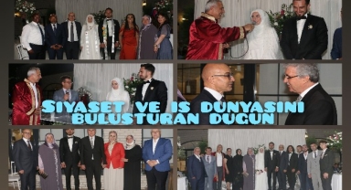 SİYASET VE İŞ DÜNYASINI BULUŞTURAN DÜĞÜN...