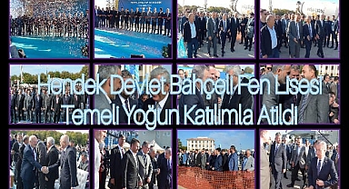 HENDEK DEVLET BAHÇELİ FEN LİSESİ TEMELİ YOĞUN KATILIMLA ATILDI