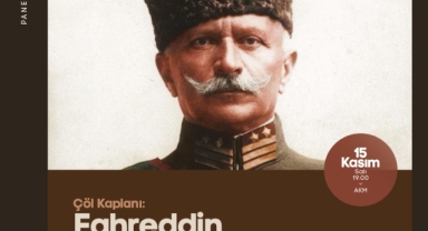 ‘Çöl Kaplanı: Fahreddin Paşa’ panelde konuşulacak