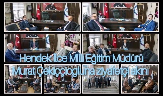 Hendek İlçe Milli Eğitim Müdürü Murat Çekiççioğluna Ziyaretçi Akını