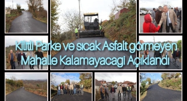 HENDEK’TE KİLİTLİ PARKE VE SICAK ASFALT GÖRMEYEN MAHALLE KALMAYACAĞI AÇIKLANDI