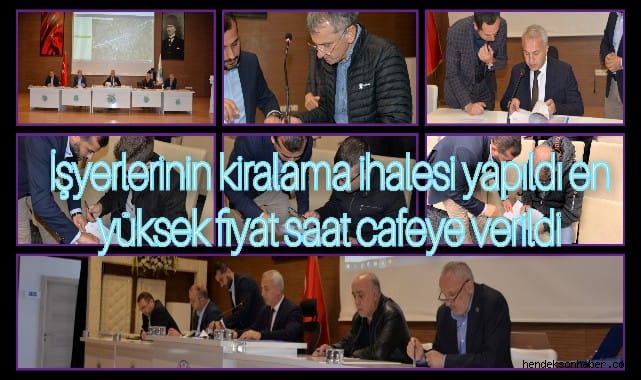 İŞYERLERİNİN KİRALAMA İHALESİ YAPILDI EN YÜKSEK FİYAT SAAT CAFEYE VERİLDİ