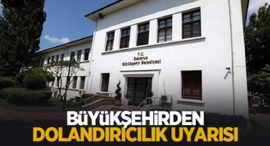 Sakarya Büyükşehir’den Uyarı