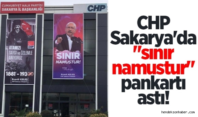 Sakarya CHP "sınır namustur" pankartı astı!