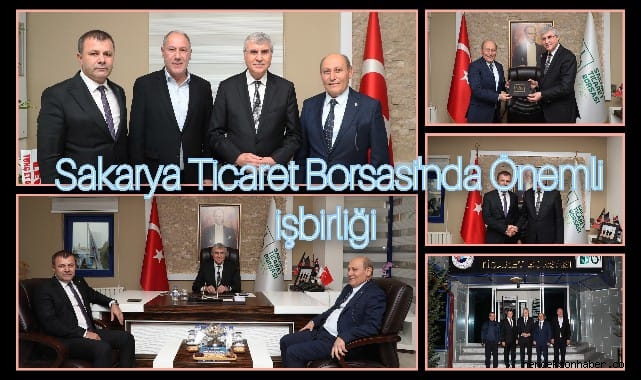 Sakarya Ticaret Borsası'nda önemli işbirliği mesajı