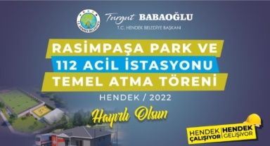 Hendek Rasimpaşa Park ve 112 Acil İstasyonu Temel Atma programına Davet