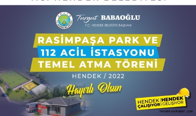 Hendek Rasimpaşa Park ve 112 Acil İstasyonu Temel Atma programına Davet