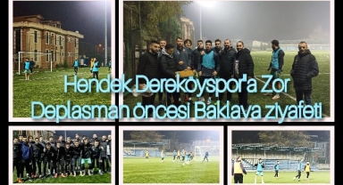Sakarya Derbisi Galibi Hendek Dereköyspor'a Zor Deplasman Öncesi Baklava Ziyafeti