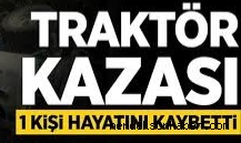 Hendek'te Traktörün Altında Kalan 28 Yaşındaki Genç Hayatını Kaybetti