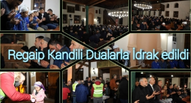 REGAİP KANDİLİ DUALARLA İCRA EDİLDİ