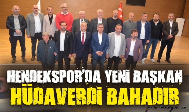 Hendekspor'da Yeni Başkan Hüdaverdi Bahadır.