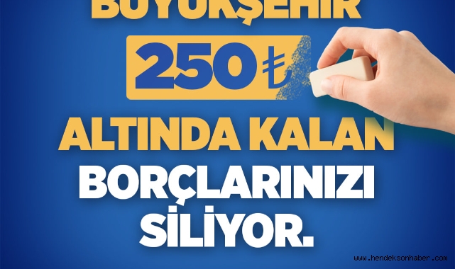 Sakarya Büyükşehir 250 TL altında kalan borçları siliyor