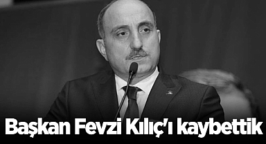 Erenler Belediye Başkanı Fevzi Kılıç'ı kaybettik