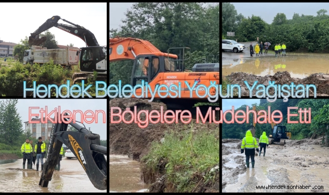 HENDEK BELEDİYESİ YOĞUN YAĞIŞTAN ETKİLENEN BÖLGELERE MÜDAHALE ETTİ