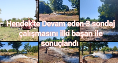 Hendek'te devam eden 3 sondaj çalışmasının ilki başarı ile sonuçlandı