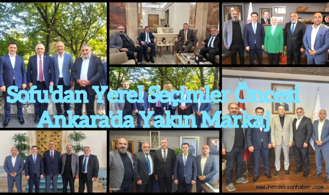 Sofu'dan Yerel Seçimler Öncesi Ankara'da Yakın Markaj