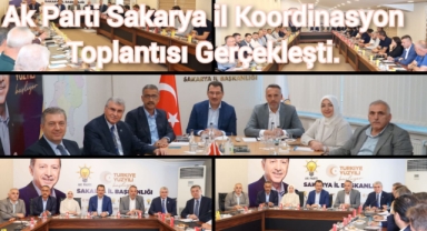 AK Parti Sakarya Aylık İl Koordinasyon ve Değerlendirme Toplantısı, gerçekleşti.