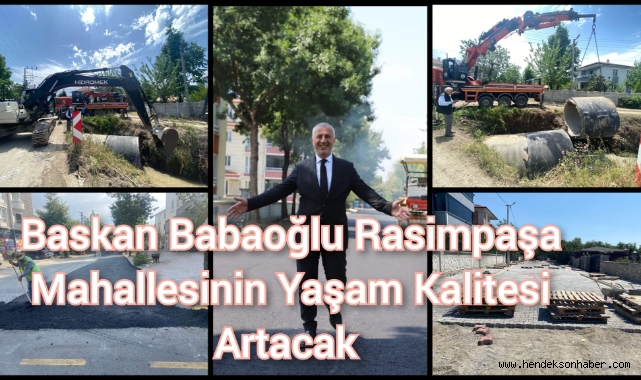 BAŞKAN BABAOĞLU: RASİMPAŞA MAHALLESİNİN YAŞAM KALİTESİ ARTACAK