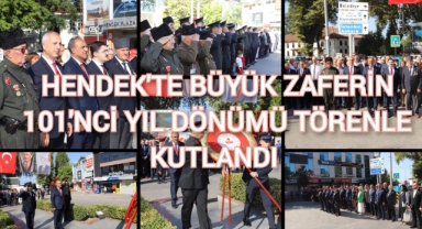 HENDEK  CUMHURİYET MEYDANINDA  BÜYÜK ZAFERİN 101’NCİ YIL DÖNÜMÜ TÖRENLE KUTLANDI
