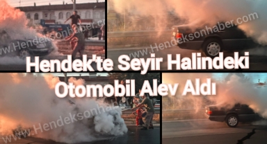 Hendek’te  Seyir halindeki otomobil bir anda alev aldı