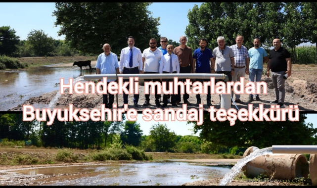  Hendekli muhtarlardan Büyükşehir’e sondaj teşekkürü