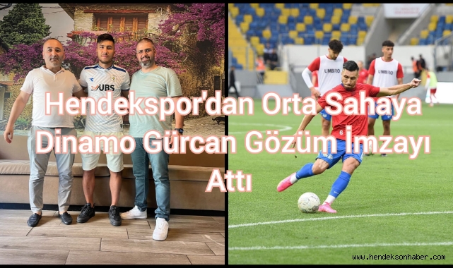 Hendekspor’dan Orta Sahaya Dinamo Gürcan Gözüm İmzayı Attı
