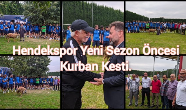 HENDEKSPOR, YENİ SEZON ÖNCESİ KURBAN KESTİ