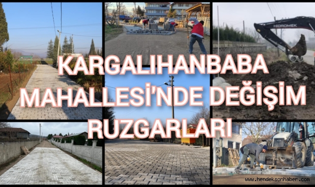 KARGALIHANBABA MAHALLESİ’NDE DEĞİŞİM RÜZGÂRLARI