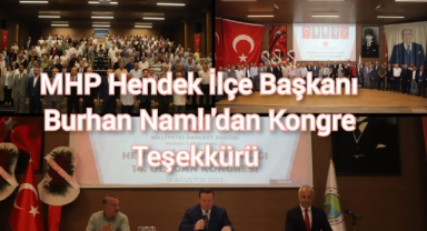 MHP Hendek İlçe Başkanı Burhan Namlı'dan Kongre Teşekkürü