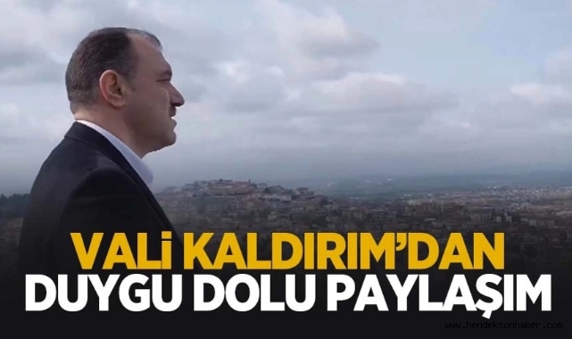 Vali Çetin Oktay Kaldırım'dan duygu dolu paylaşım