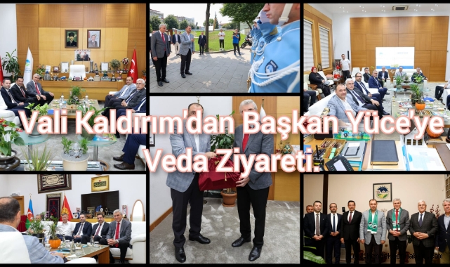 Vali Kaldırım’dan Başkan Yüce’ye veda ziyareti: “Uyum içerisinde çalıştık”