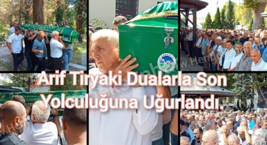 Arif Tiryaki Dualarla Son Yolculuğuna Uğurlandı.