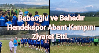 Babaoğlu Ve Bahadır Hendekspor Abant Kampını Ziyaret Etti
