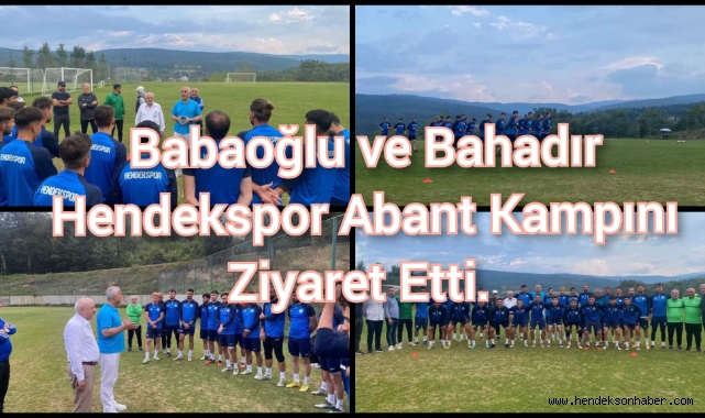 Babaoğlu Ve Bahadır Hendekspor Abant Kampını Ziyaret Etti
