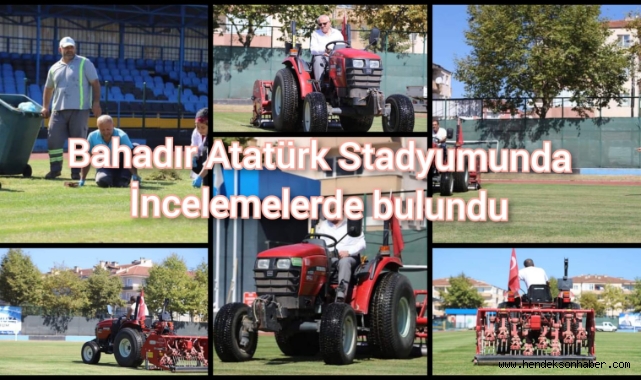 Bahadır Yeni Sezon Öncesi Atatürk Stadyumunda İncelemelerde bulundu