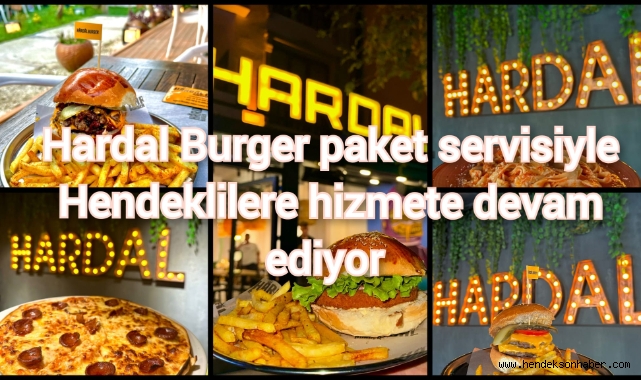 Hardal Burger paket servisiyle Hendeklilere hizmete devam ediyor.