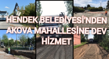 HENDEK BELEDİYESİ’NDEN AKOVA MAHALLESİNE DEV HİZMET
