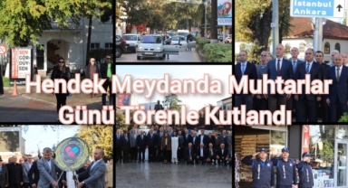 HENDEK'TE MUHTARLAR GÜNÜ TÖRENLE KUTLANDI 