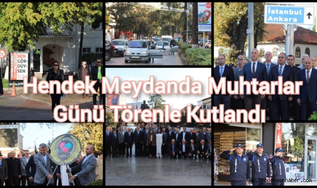 HENDEK'TE MUHTARLAR GÜNÜ TÖRENLE KUTLANDI 