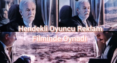 Hendekli oyuncu Reklam filminde oynadı