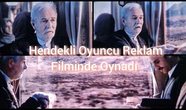 Hendekli oyuncu Reklam filminde oynadı