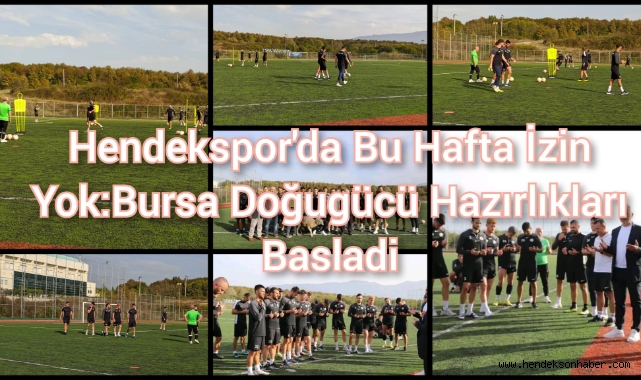 Hendekspor'a bu hafta izin yok: Bursa Doğugücü hazırlıkları başladı