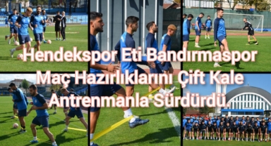 Hendekspor Eti Bandırmaspor Maç Hazırlıklarını Çift Kale Antrenmanla Sürdürdü