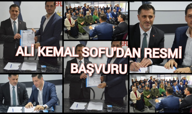 ALİ KEMAL SOFU'DAN RESMİ BAŞVURU