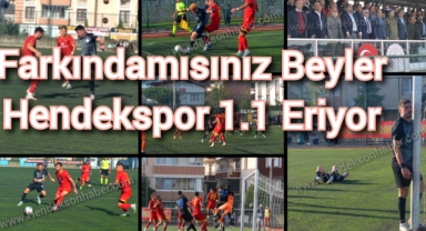 FARKINDAMISINIZ BEYLER HENDEKSPOR 1.1 ERİYOR