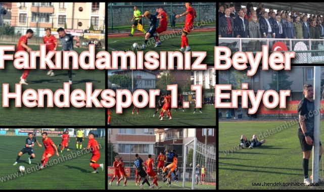 FARKINDAMISINIZ BEYLER HENDEKSPOR 1.1 ERİYOR