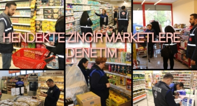 HENDEK’TE ZİNCİR MARKETLERE YÖNELİK DENETİM 